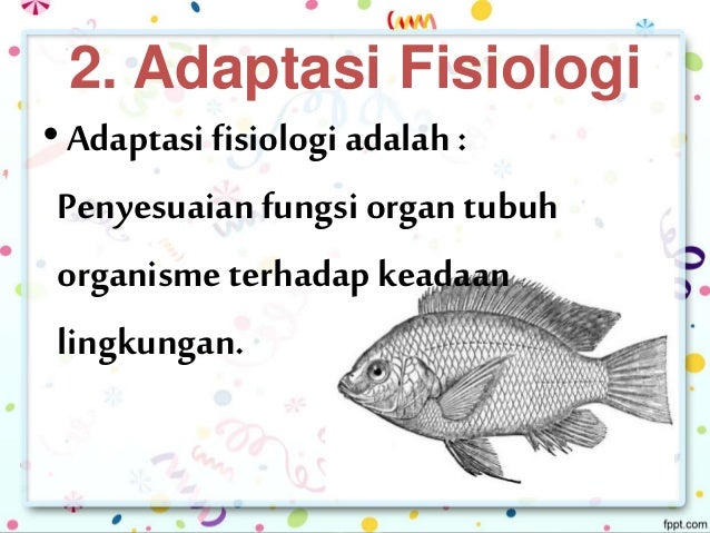 Adaptasi Fisiologi Adalah Kelangsungan hidup mahluk hidup