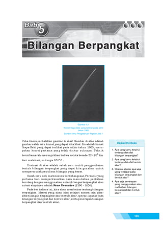 Bab 5 - Bilangan Berpangkat




              Gambar 5.1
Komet Ikeya-Seki yang terlihat pada akhir
              tahun 1965
Sumber: Ilmu Pengetahuan Populer Jilid 1




                                            103
 
