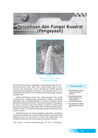 Bab 7 - Persamaan dan Fungsi Kuadrat (Pengayaan)




                    Gambar 7.1
        Derasnya aliran air terjun di Cibodas
             Sumber: Dokomen Pribadi




                                                   169
 