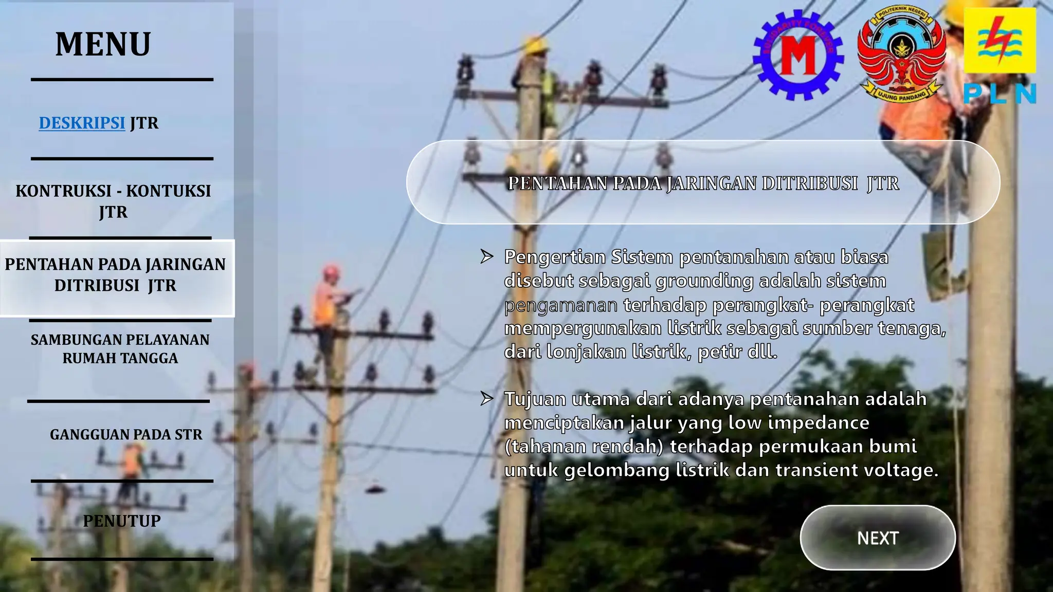 MENU
DESKRIPSI JTR
SAMBUNGAN PELAYANAN
RUMAH TANGGA
PENTAHAN PADA JARINGAN
DITRIBUSI JTR
KONTRUKSI - KONTUKSI
JTR
GANGGUAN PADA STR
PENUTUP
NEXT
 