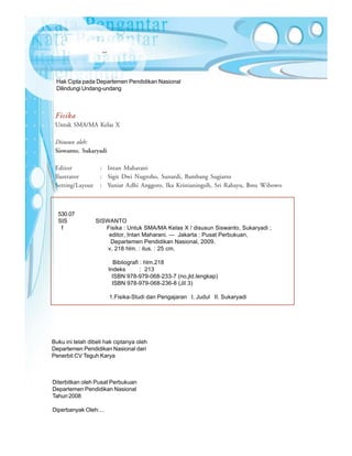 Hak Cipta pada Departemen Pendidikan Nasional
 Dilindungi Undang-undang



 Fisika
 Untuk SMA/MA Kelas X

 Disusun oleh:
 ...