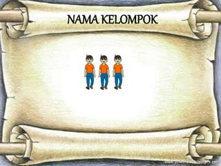 NAMA KELOMPOK
 