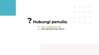 ?Hubungi penulis:
 gani_nurp@yahoo.com
 www.ganipramudyo.web.id
 