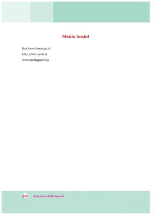 Buku Guru SD/MI Kelas III138
Media Sosial
Bse.kemdiknas.go.id
http://kbbi.web.id
www.heritagejkt.org
 