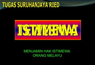 MENJAMIN HAK ISTIMEWA
ORANG MELAYU
 