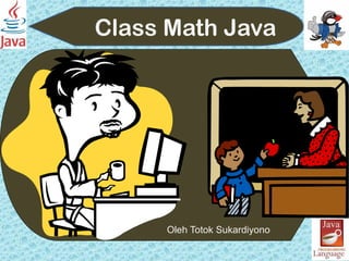 Pemakaian Kelas Matematika pada pemrograman Java | PPT