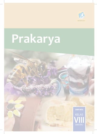 Prakarya
SMP/MTs
KELAS
VIIISEMESTER 2
 