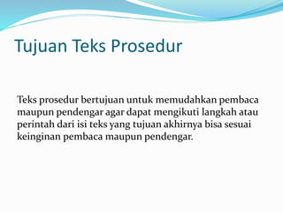 Untuk memudahkan pembaca maupun pendengar agar dapat mengikuti langkah atau perintah dari isi teks p