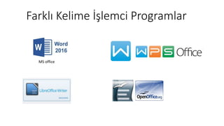 Farklı Kelime İşlemci Programlar
MS office
 