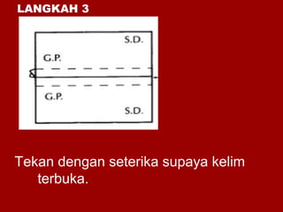 Tekan dengan seterika supaya kelim
terbuka.
LANGKAH 3
 