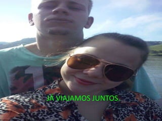 JÁ VIAJAMOS JUNTOS.
 