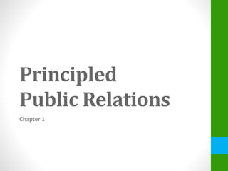 Principled
Public Relations
Chapter 1
 