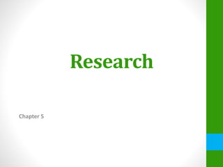 Research
Chapter 5
 
