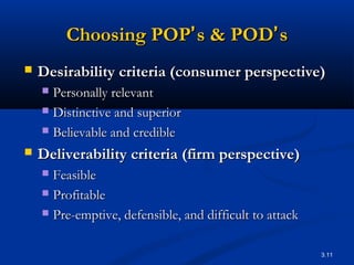 3.11
Choosing POPChoosing POP’’s & PODs & POD’’ss
 Desirability criteria (consumer perspective)Desirability criteria (con...