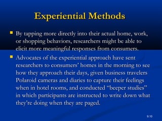 9.10
Experiential MethodsExperiential Methods
 By tapping more directly into their actual home, work,By tapping more dire...