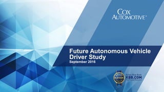 Future Autonomous Vehicle
Driver Study
September 2016
 