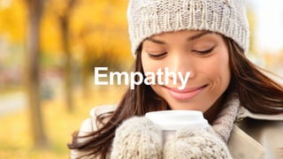 IBM Design :: IBM Confidential :: ©2013 IBM Corporation
Empathy
 