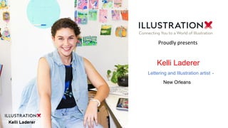 Kelli Laderer
Lettering and Illustration artist -
New Orleans
Proudly presents
 