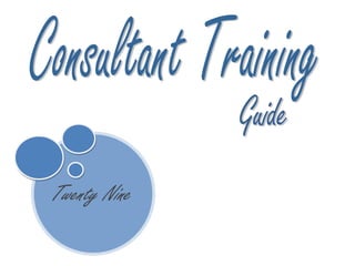 Consultant Training Guide Twenty Nine 