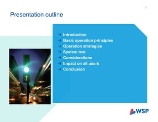 Presentation outline
3
 Introduction
 Basic operation principles
 Operation strategies
 System test
 Considerations
 Impact on all users
 Conclusion
 