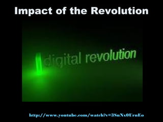 Impact of the Revolution
http://www.youtube.com/watch?v=3SuNx0UrnEo
 