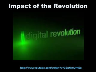 Impact of the Revolution




   http://www.youtube.com/watch?v=3SuNx0UrnEo
 
