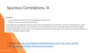 Spurious Correlations, III
• For more, see https://en.wikipedia.org/wiki/Correlation_does_not_imply_causation
• Or https://www.tylervigen.com/spurious-correlations
 