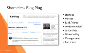 Shameless Blog Plug
• Startups
• Metrics
• SaaS / cloud
• Venture capital
• Leadership
• Silicon Valley
• Management
• And more …
 