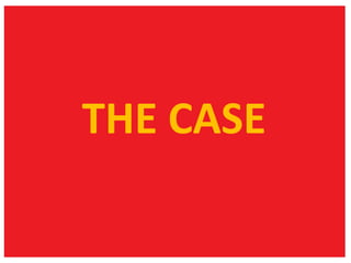 THE CASE

 