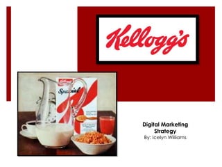 Digital Marketing
Strategy
By: Icelyn Williams

 