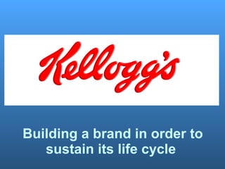 Building a brand in order to sustain its life cycle   