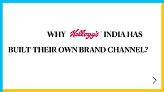WHY INDIA HAS
BUILT THEIR OWN BRAND CHANNEL?
 