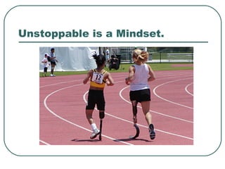 Unstoppable is a Mindset. 