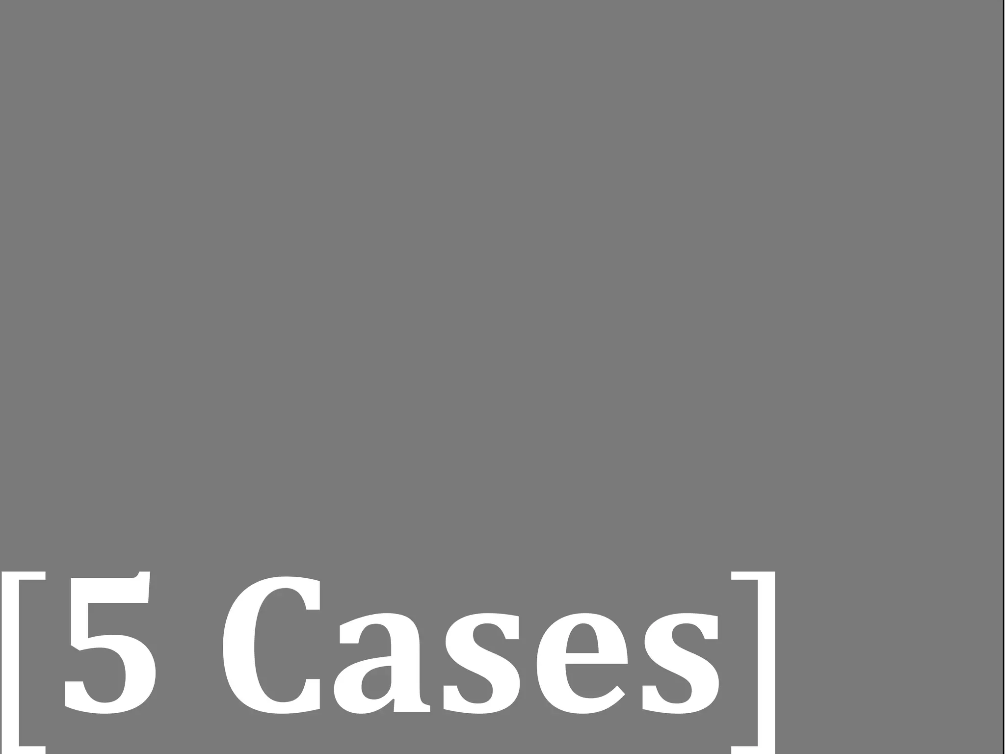 [5 Cases]
 