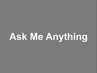 Ask Me Anything
 