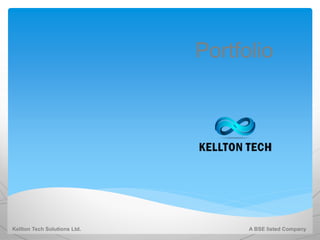 Portfolio




Kellton Tech Solutions Ltd.         A BSE listed Company
 