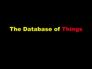 The Database of  Things 