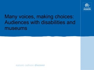 Many voices, making choices: Audiences with disabilities and museums 