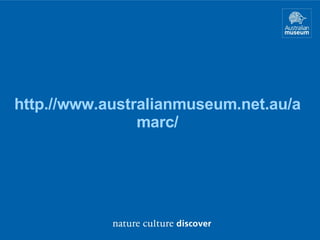 http.//www.australianmuseum.net.au/amarc/ 