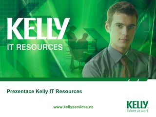 Prezentace Kelly IT Resources www.kellyservices.cz 