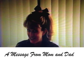 A Message From Mom and Dad
 