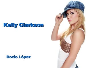 Rocío López Kelly Clarkson 