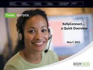 KellyConnect…
a Quick Overview


   May 7, 2012
 