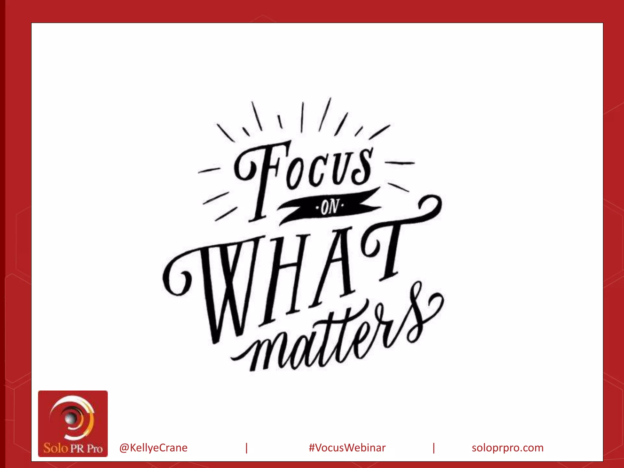 @KellyeCrane | #VocusWebinar | soloprpro.com 
 