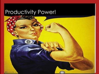 Productivity Power! 
 