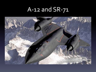 A-12 and SR-71
 