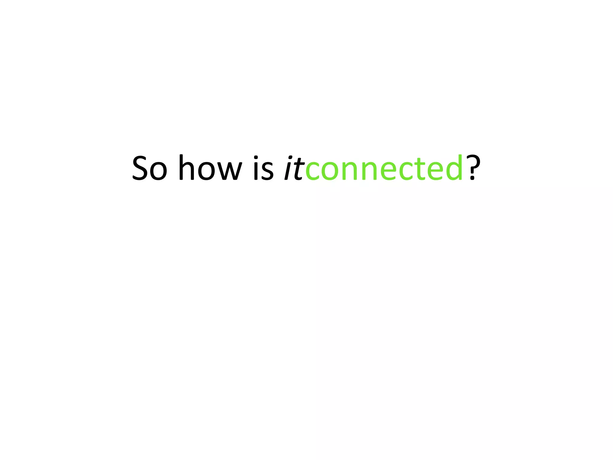 So how is itconnected?