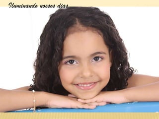 Iluminando nossos dias
 