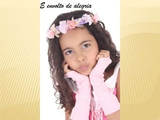 E envolto de alegria
 