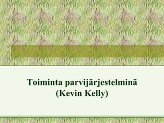 Toiminta parvijärjestelminä (Kevin Kelly) 
